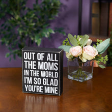 Load image into Gallery viewer, All The Moms Box Sign