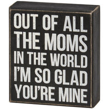 Load image into Gallery viewer, All The Moms Box Sign