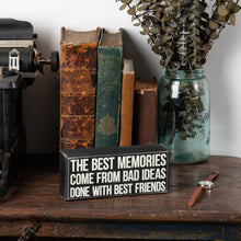Load image into Gallery viewer, Best Memories From Bad Ideas Box Sign