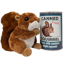 Load image into Gallery viewer, Canned Squirrel | Stuffed Animal Plush | Funny Jokes