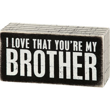 Load image into Gallery viewer, My Brother Box Sign