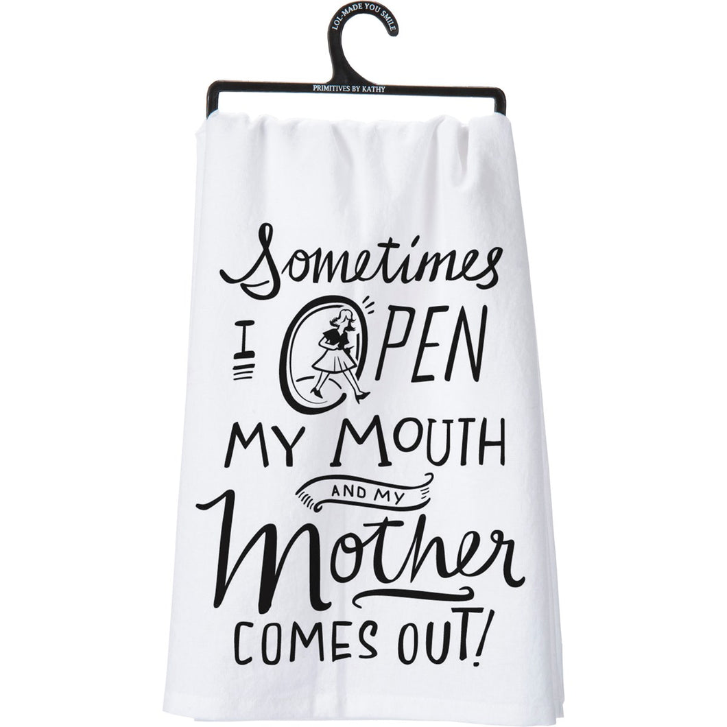 Dish Towel - Open My Mouth And My Mother Comes Out