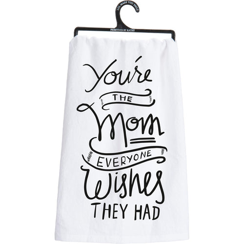 Dish Towel - You're The Mom Everyone Wishes