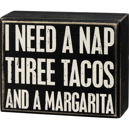 Box Sign - I Need A Nap Three Tacos A Margarita