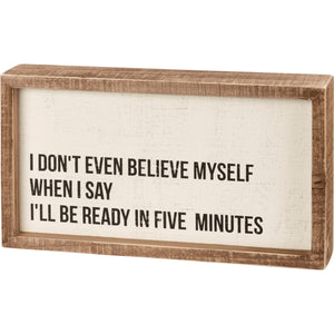 I'll Be Ready In Five Minutes Box Sign