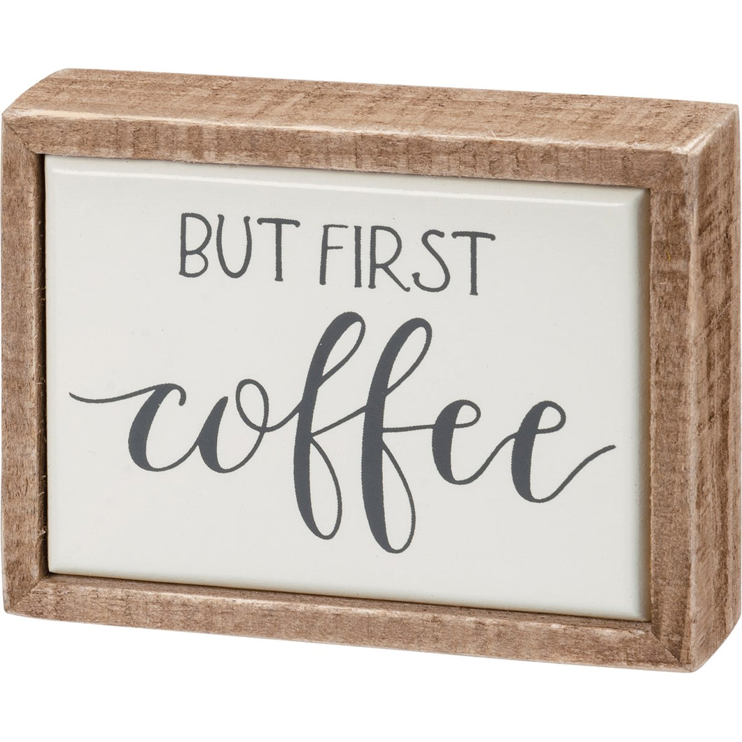Box Sign Mini - But First Coffee