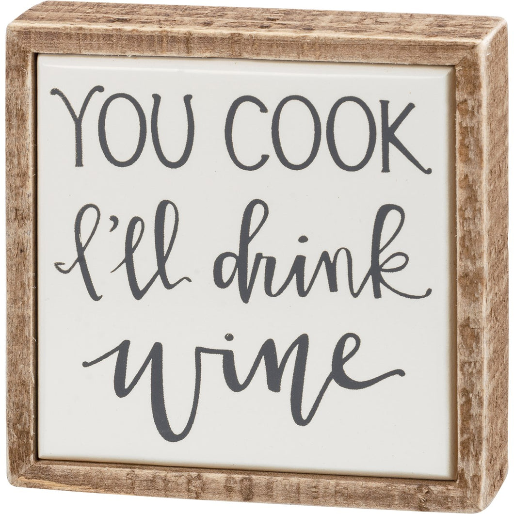 Box Sign Mini - You Cook I'll Drink Wine