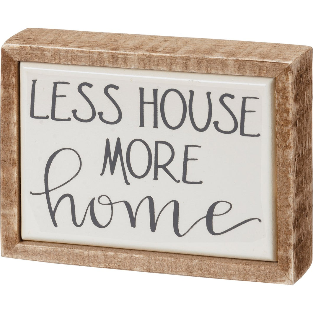Box Sign Mini - Less House More Home