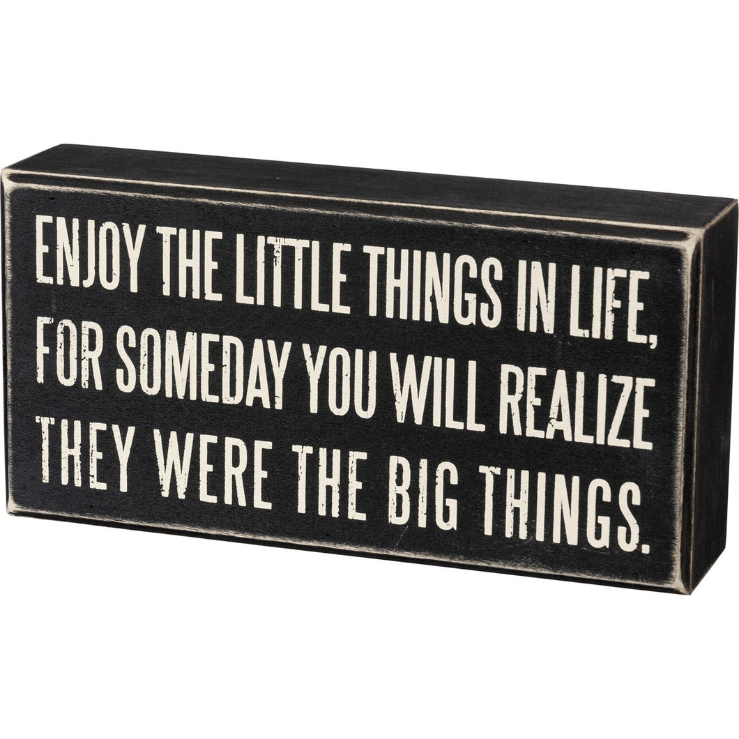 Enjoy The Little Things Sign