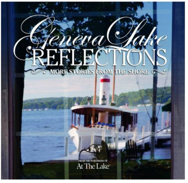 Geneva Lake Reflections: More Stories From The Shore