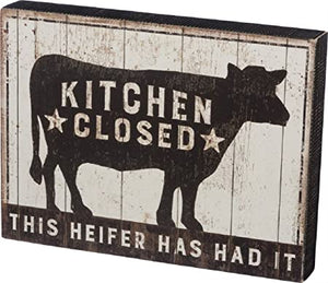 Kitchen Closed This Heifer Has Had It Box Sign